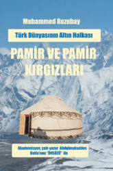 Türk Dünyasının Altın Halkası: Pamir ve Pamir Kırgızları - 1