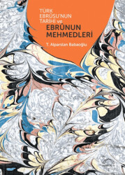 Türk Ebrusunun Tarihi ve Ebrunun Mehmedleri - 1