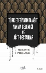 Türk Edebiyatında Ağıt Yakma Geleneği ve Ağıt-Destanlar - 1