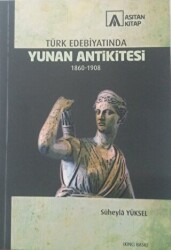 Türk Edebiyatında Yunan Ankititesi 1860-1908 - 1