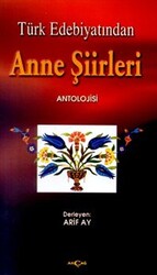 Türk Edebiyatından Anne Şiirleri - Akçağ Yayınları