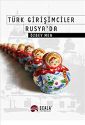 Türk Girişimciler Rusya’da - 1