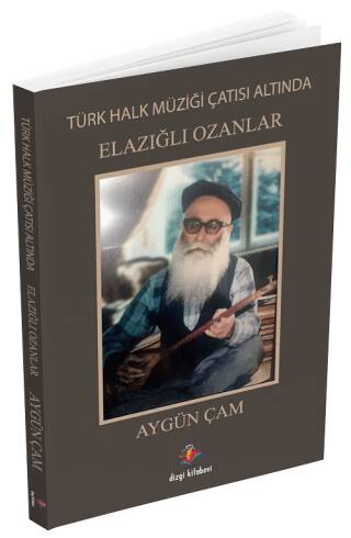 Türk Halk Müziği Çatısı Altında Elazığlı Ozanlar - 1