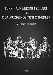 Türk Halk Müziği Ezgileri İle Oda Müziğinde Yeni Örnekler - 1