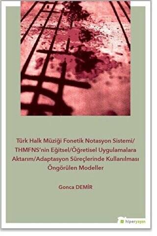 Türk Halk Müziği Fonetik Notasyon Sistemi-THMFNS’nin Eğitsel-Öğretisel Uygulamalara Aktarım-Adaptasyon Süreçlerinde Kullanılması Öngörülen Modeller - 1