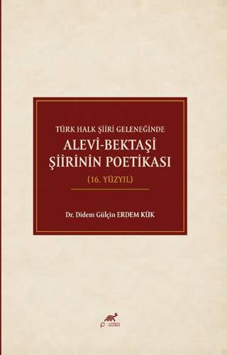 Türk Halk Şiiri Geleneğinde Alevi-Bektaşi Şiirinin Poetikası 16. Yüzyıl - 1