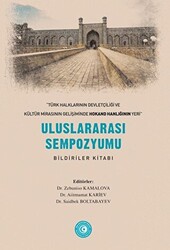 « Türk Halklarının Devletçiliği ve Kültür Mirasının Gelişiminde Hokand Hanlığı’nın Yeri” - Uluslararası Sempozyum Bildiriler Kitabı - 1