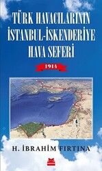 Türk Havacılarının İstanbul - İskenderiye Hava Seferi 1914 - 1
