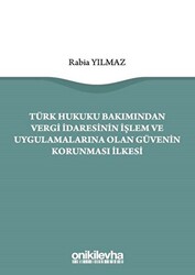 Türk Hukuku Bakımından Vergi İdaresinin İşlem ve Uygulamalarına Olan Güvenin Korunması İlkesi - 1