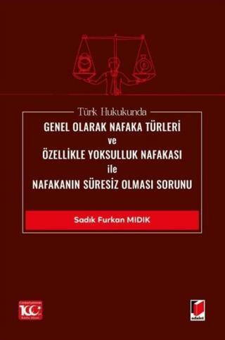 Türk Hukukunda Genel Olarak Nafaka Türleri ve Özellikle Yoksulluk Nafakası ile Nafakanın Süresiz Olması Sorunu - 1