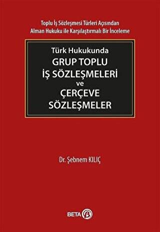 Türk Hukukunda Grup Toplu İş Sözleşmeleri ve Çerçeve Sözleşmeler - 1