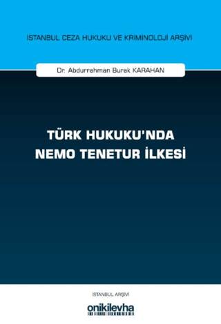 Türk Hukuku`nda Nemo Tenetur İlkesi İstanbul Ceza Hukuku ve Kriminoloji Arşivi Yayın No: 82 - 1
