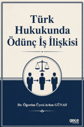 Türk Hukukunda Ödünç İş İlişkisi - Gece Kitaplığı