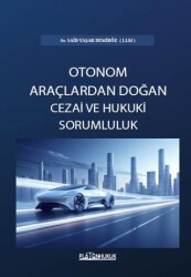 Türk Hukukunda Otonom Araçlardan Doğan Cezai ve Hukuki Sorumluluk - 1