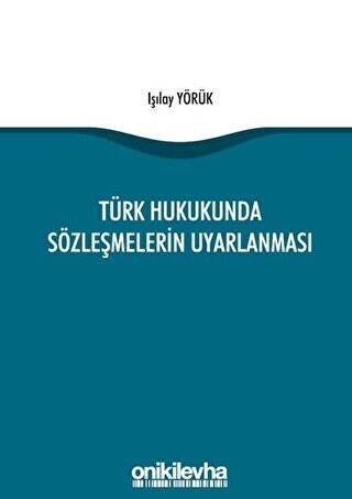 Türk Hukukunda Sözleşmelerin Uyarlanması - 1