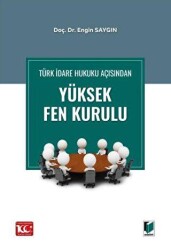Türk İdare Hukuku Açısından Yüksek Fen Kurulu - 1