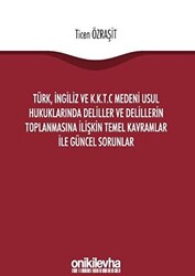 Türk, İngiliz ve K.K.T.C Medeni Usul Hukuklarında Deliller ve Delillerin Toplanmasına İlişkin Temel Kavramlar ile Güncel Sorunlar - 1