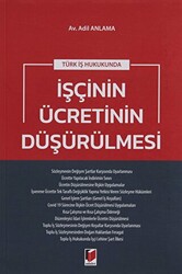 Türk İş Hukukunda İşçinin Ücretinin Düşürülmesi - 1