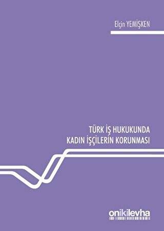Türk İş Hukukunda Kadın İşçilerin Korunması - 1