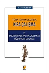 Türk İş Hukukunda Kısa Çalışma ile Salgın Hastalık Halinde Uygulanan Diğer Hukuki Kurumlar - 1
