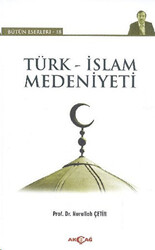 Türk - İslam Medeniyeti - 1