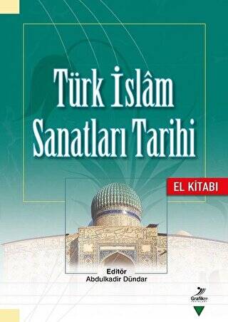 Türk İslam Sanatları Tarihi - El Kitabı - 1