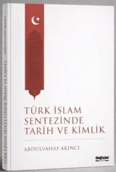 Türk İslam Sentezinde Tarih ve Kimlik - Değişim Yayınları
