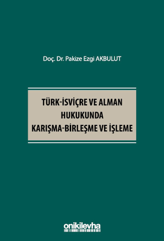 Türk - İsviçre ve Alman Hukukunda Karışma - Birleşme ve İşleme - 1