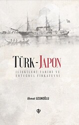 Türk - Japon İlişkileri Tarihi ve Ertuğrul Firkateyni - 1
