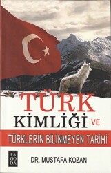 Türk Kimliği ve Türklerin Bilinmeyen Tarihi - 1