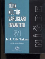 Türk Kültür Varlıkları Envanteri 51 Niğde I-II - Türk Tarih Kurumu Yayınları