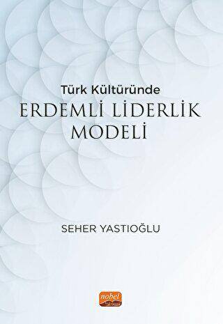 Türk Kültüründe Erdemli Liderlik Modeli - 1