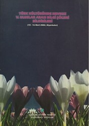 Türk Kültüründe Nevruz 5. Uluslar Arası Bilgi Şöleni Bildirileri 15 - 16 Mart 2002, Diyarbakır - 1