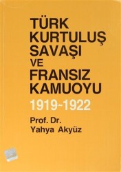 Türk Kurtuluş Savaşı ve Fransız Kamuoyu 1919 - 1922 - 1