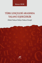Türk Lehçeleri Arasında Yalancı Eşdeğerlik - Paradigma Akademi Yayınları