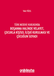 Türk Medeni Hukukunda Boşanma Halinde Velayet, Çocukla Kişisel İlişki Kurulması ve Çocuğun Soyadı - 1