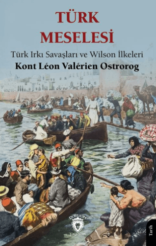 Türk Meselesi Türk Irkı Savaşları ve Wilson İlkeleri - 1