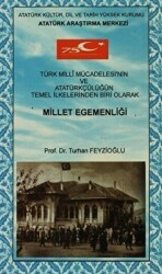 Türk Milli Mücadelesi`nin ve Atatürkçülüğün Temel İlkelerinden Biri Olarak Millet Egemenliği - 1