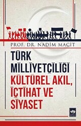 Türk Milliyetçiliği Kültürel Akıl, İçtihat ve Siyaset - 1