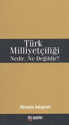 Türk Milliyetçiliği Nedir, Ne Değildir? - İleri Yayınları
