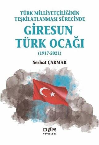 Türk Milliyetçiliğinin Teşkilatlanması Sürecinde Giresun Türk Ocağı 1917-2021 - 1