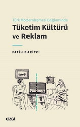 Türk Modernleşmesi Bağlamında Tüketim Kültürü ve Reklam - 1
