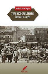 Türk Modernleşmesi ve İktisadi Zihniyet - 1