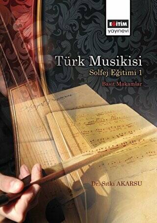 Türk Musikisi Solfej Eğitimi I - Basit Makamlar - 1