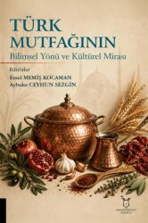 Türk Mutfağının Bilimsel Yönü ve Kültürel Mirası - Akademisyen Kitabevi