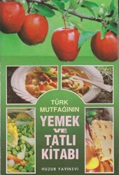 Türk Mutfağının Yemek ve Tatlı Kitabı - Huzur Yayınevi