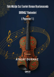 Türk Müziğe Saz Eserleri Keman Uyarlamasında Durmaz Yöntemleri - Gece Kitaplığı