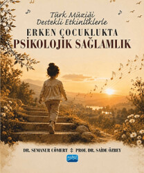 Türk Müziği Destekli Etkinliklerle Erken Çocuklukta Psikolojik Sağlamlık - Nobel Akademik Yayıncılık