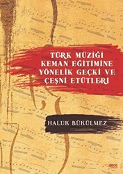 Türk Müziği Keman Eğitimine Yönelik Geçki ve Çeşni Etütleri - 1