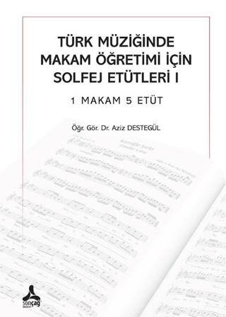 Türk Müziğinde Makam Öğretimi İçin Solfej Etütleri I - 1